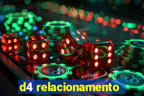 d4 relacionamento